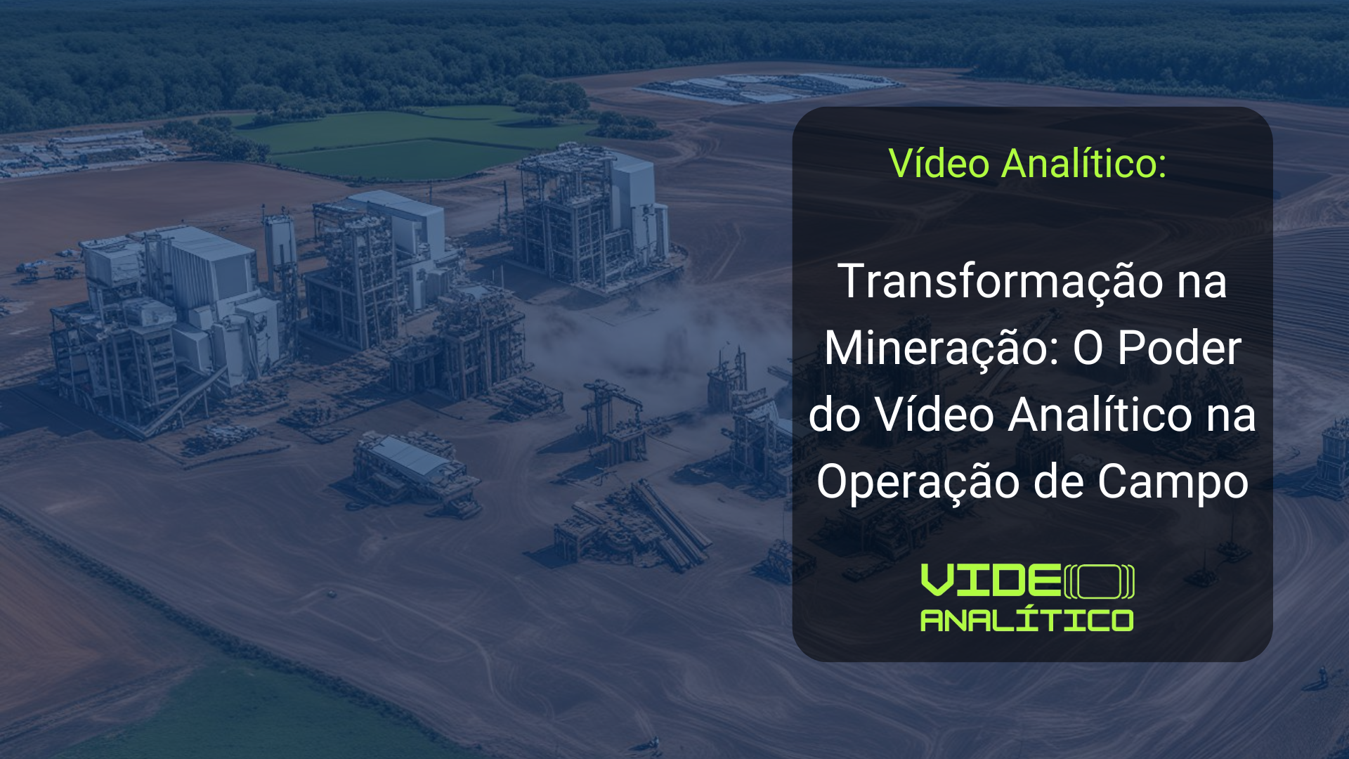 Transformação na Mineração: O Poder do Vídeo Analítico na Operação de Campo 🚀💡